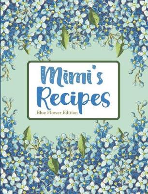 Book cover for Mimi's Recipes Blue Flower Edition