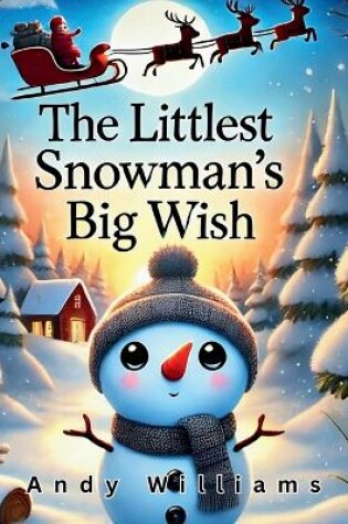 Cover of The Littlest Snowman's Big Wish