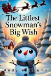 Book cover for The Littlest Snowman's Big Wish