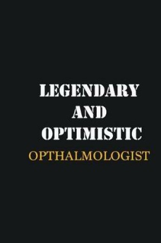 Cover of Legendary and Optimistic Opthalmologist