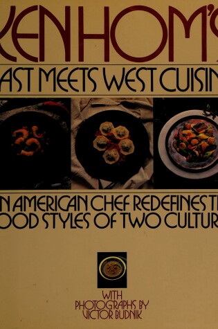 Cover of Ken Homs East Meets West Cuisn