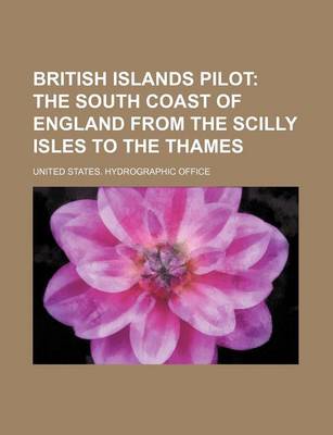 Book cover for British Islands Pilot; The South Coast of England from the Scilly Isles to the Thames