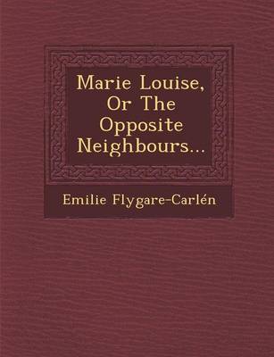 Book cover for Marie Louise, or the Opposite Neighbours...