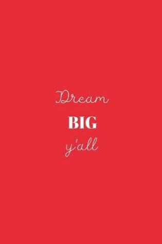 Cover of Dream BIG y'all