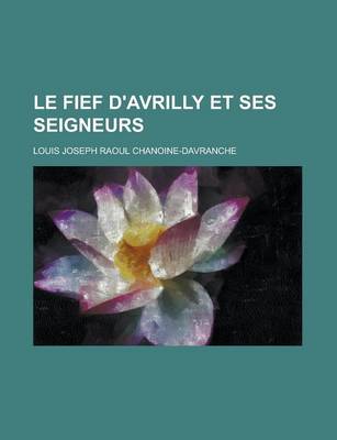 Book cover for Le Fief D'Avrilly Et Ses Seigneurs