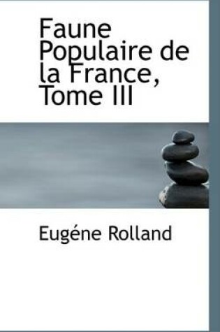 Cover of Faune Populaire de La France, Tome III