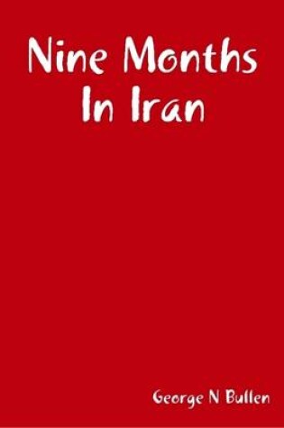 Cover of Nine Months In Iran