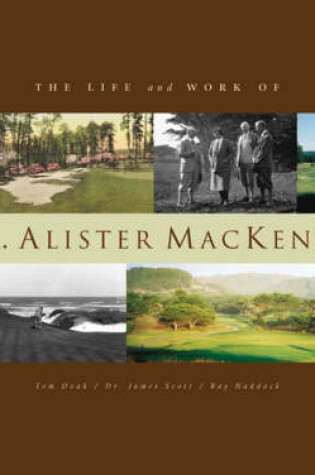Cover of The Life and Work of Dr. Alister MacKenzie