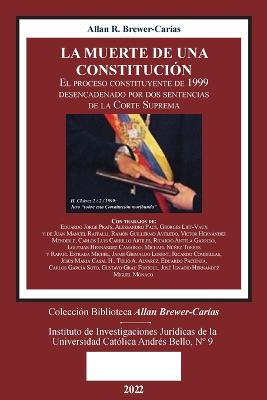 Book cover for LA MUERTE DE UNA CONSTITUCION. El procso constituyente de 1999 desencadenado por dos sentencias de la Corte Suprema