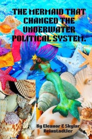 Cover of The Mermaid That Changed the Underwater Political System
