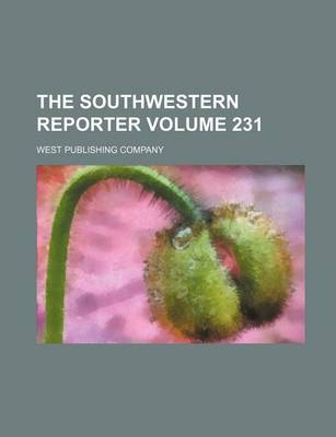 Book cover for The Southwestern Reporter Volume 231