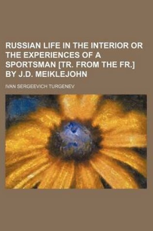 Cover of Russian Life in the Interior or the Experiences of a Sportsman [Tr. from the Fr.] by J.D. Meiklejohn