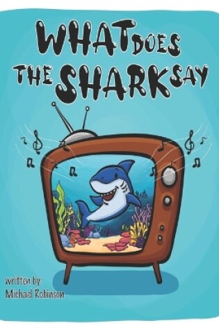 Cover of What Does The Shark Say