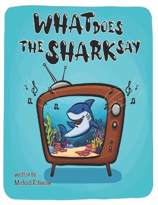 Book cover for What Does The Shark Say