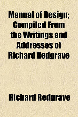 Book cover for Manual of Design; Compiled from the Writings and Addresses of Richard Redgrave