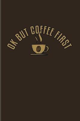Book cover for Ok But Coffee First