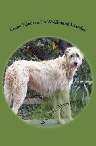 Cover of Como Educar a Un Wolfhound Irlandes