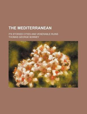 Book cover for The Mediterranean; Its Storied Cities and Venerable Ruins