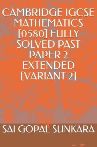 Cover of Cambridge Igcse Mathematics [0580] Fully Solved Past Paper 2 Extended [Variant 2]