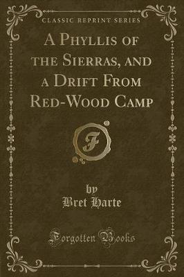 Book cover for A Phyllis of the Sierras, and a Drift from Red-Wood Camp (Classic Reprint)