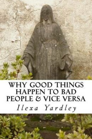 Cover of Why Good Things Happen to Bad People & Vice Versa