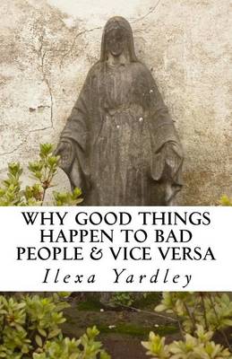 Book cover for Why Good Things Happen to Bad People & Vice Versa