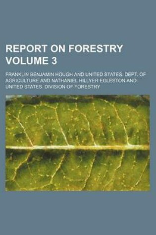 Cover of Report on Forestry Volume 3