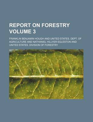 Book cover for Report on Forestry Volume 3