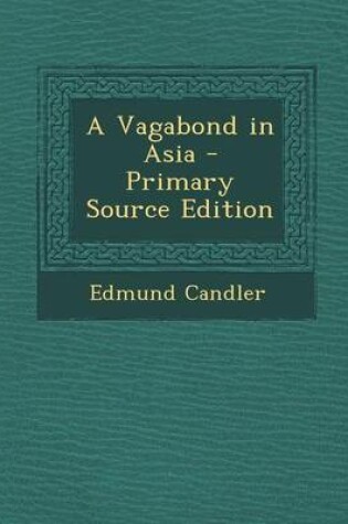 Cover of A Vagabond in Asia - Primary Source Edition