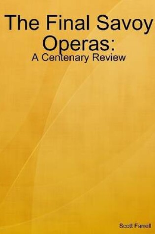 Cover of The Final Savoy Operas: A Centenary Review