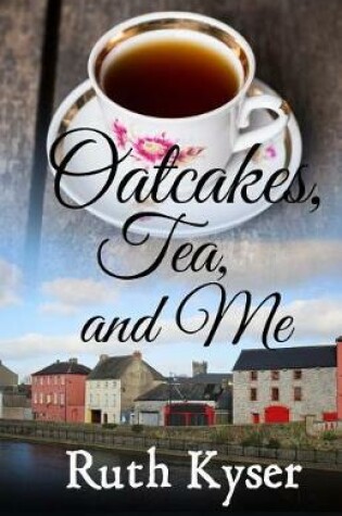 Cover of Oatcakes, Tea, and Me