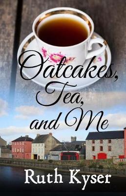 Book cover for Oatcakes, Tea, and Me