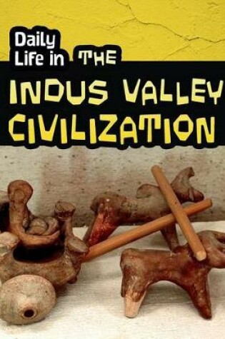 Cover of Daily Life in the Indus Valley Civilization (Daily Life in Ancient Civilizations)