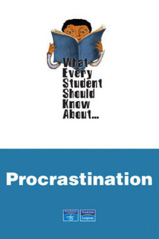 Cover of What Every Student Should Know About Procrastination