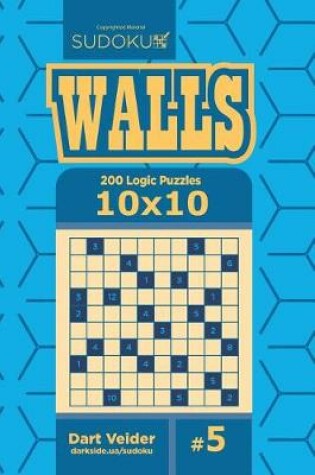 Cover of Sudoku Walls - 200 Logic Puzzles 10x10 (Volume 5)