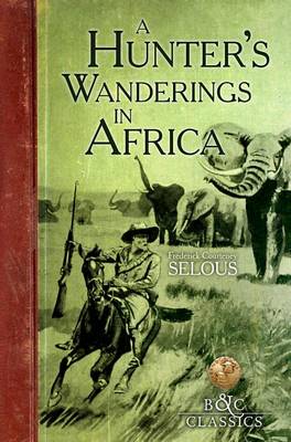 Book cover for A Hunter's Wanderings in Africa (Illustrated)