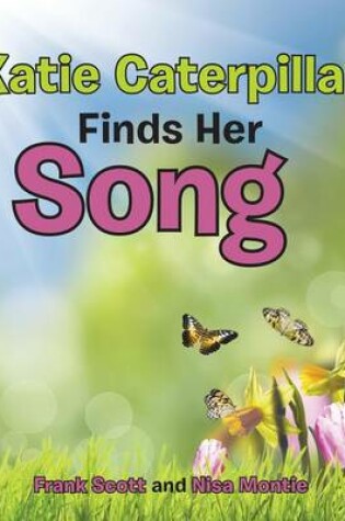 Cover of Katie Caterpillar Finds Her Song