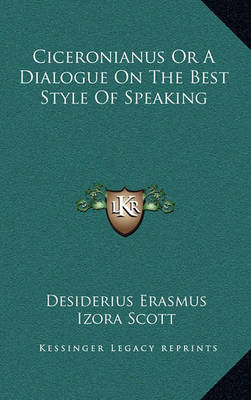 Book cover for Ciceronianus or a Dialogue on the Best Style of Speaking