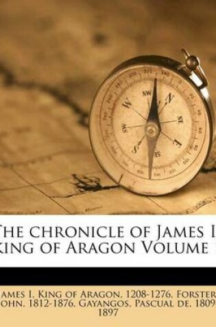 Cover of The Chronicle of James I., King of Aragon Volume 1