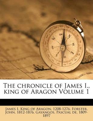 Book cover for The Chronicle of James I., King of Aragon Volume 1