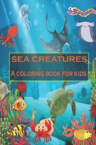 Cover of Sea creatures A coloring book for kids