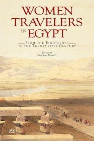 Cover of Women Travelers in Egypt: From the Eighteenth to the Twenty-First Century