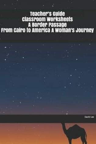 Cover of Teacher's Guide Classroom Worksheets A Border Passage From Cairo to America A Woman's Journey