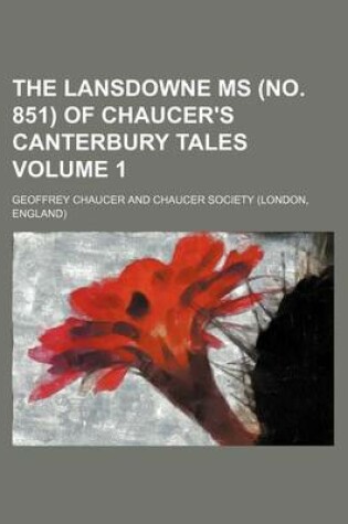 Cover of The Lansdowne MS (No. 851) of Chaucer's Canterbury Tales Volume 1