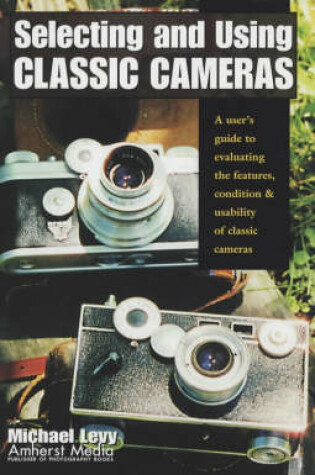 Cover of Selecting And Using Classic Cameras