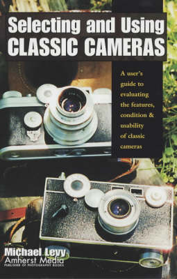 Book cover for Selecting And Using Classic Cameras