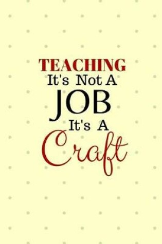 Cover of Teaching is not a job it's a craft