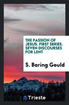 Book cover for The Passion of Jesus. First Series. Seven Discourses for Lent