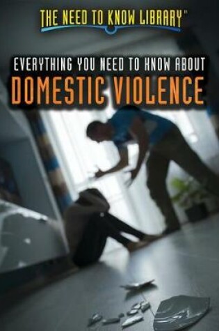 Cover of Everything You Need to Know about Domestic Violence