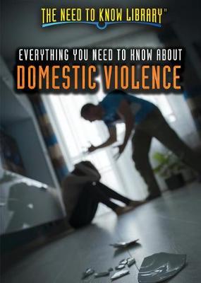 Cover of Everything You Need to Know about Domestic Violence